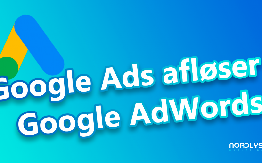 Google Ads afløser Google AdWords